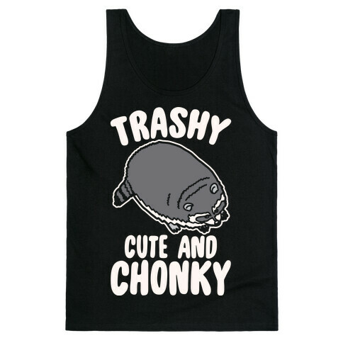 Trashy Cute And Chonky Raccoon White Print Tank Top