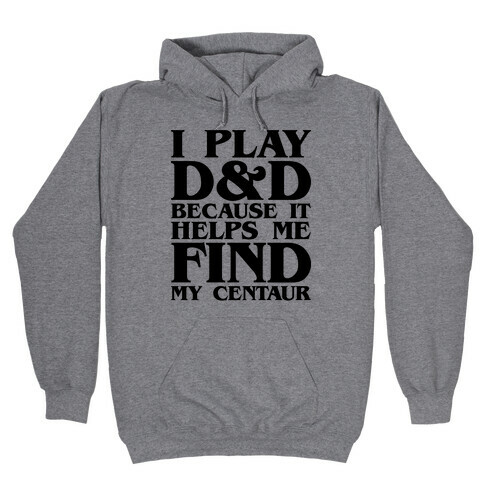 D & D Helps Me Find My Centaur Parody Hooded Sweatshirt
