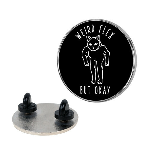 Weird Flex But Okay Buff Cat Pin