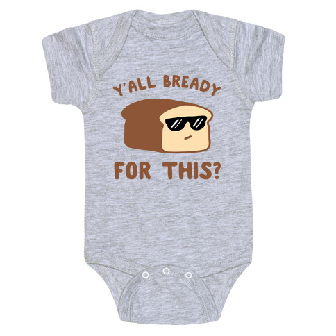 Ya'll Bready for This? Baby One-Piece