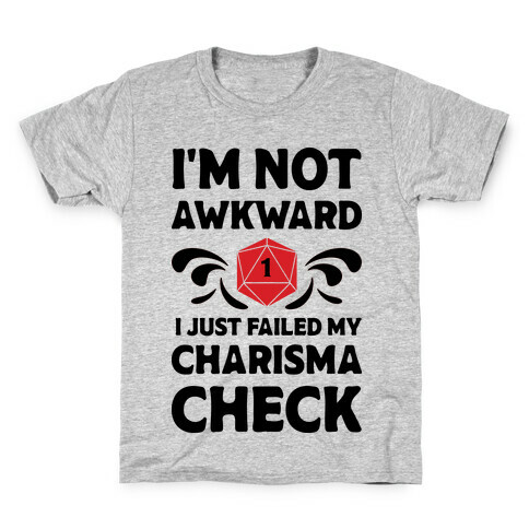 I'm Not Awkward I Just Failed My Charisma Check Kids T-Shirt