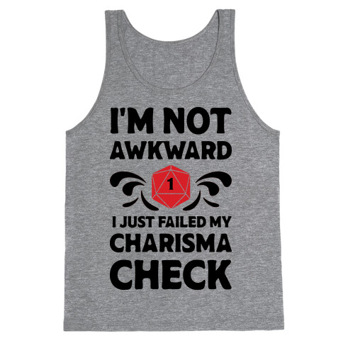 I'm Not Awkward I Just Failed My Charisma Check Tank Top