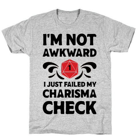 I'm Not Awkward I Just Failed My Charisma Check T-Shirt
