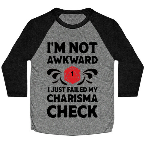 I'm Not Awkward I Just Failed My Charisma Check Baseball Tee