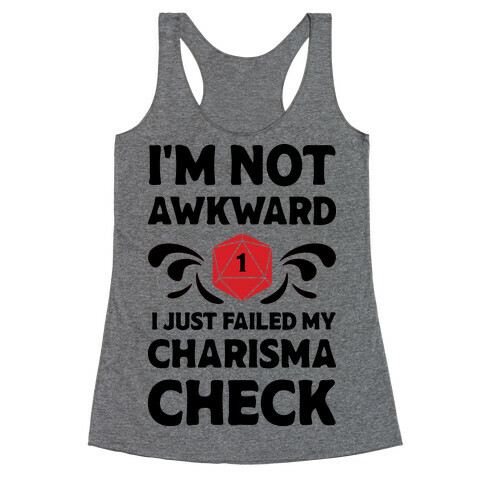 I'm Not Awkward I Just Failed My Charisma Check Racerback Tank Top