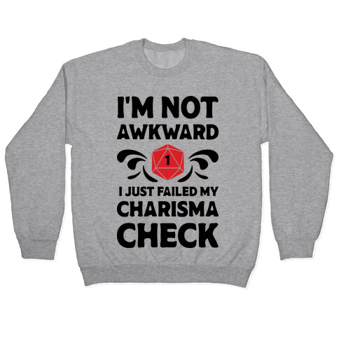 I'm Not Awkward I Just Failed My Charisma Check Pullover