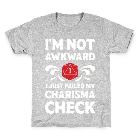 I'm Not Awkward I Just Failed My Charisma Check Kids T-Shirt