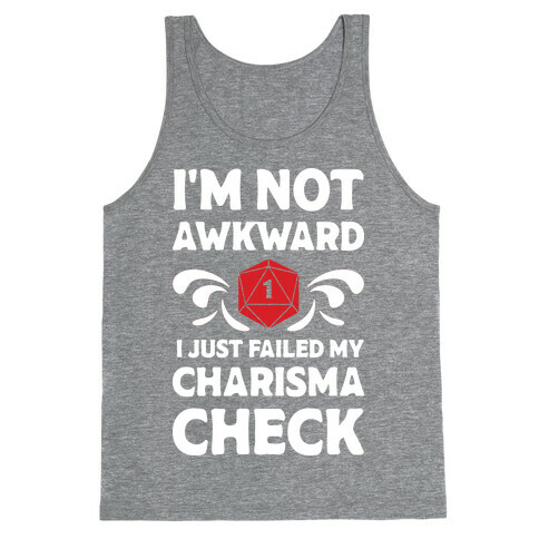 I'm Not Awkward I Just Failed My Charisma Check Tank Top