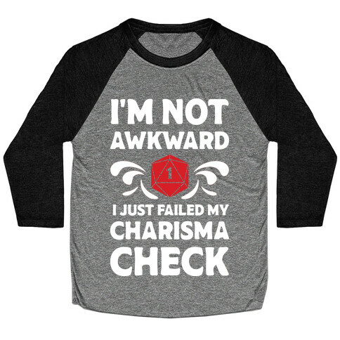 I'm Not Awkward I Just Failed My Charisma Check Baseball Tee