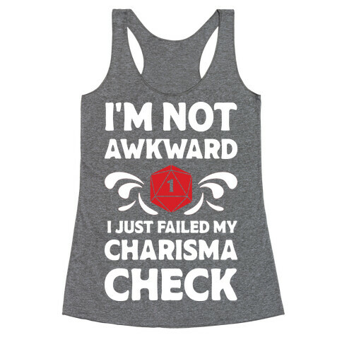 I'm Not Awkward I Just Failed My Charisma Check Racerback Tank Top