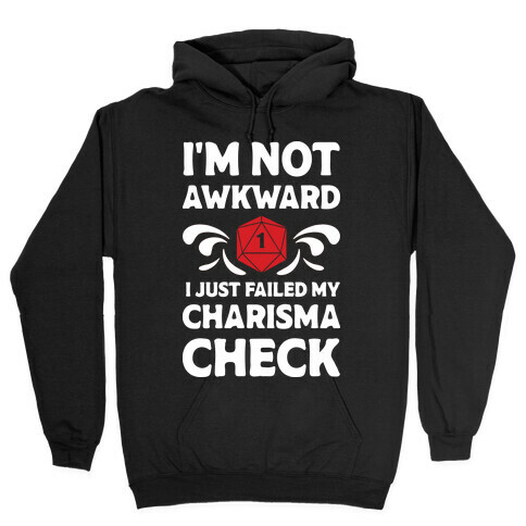 I'm Not Awkward I Just Failed My Charisma Check Hooded Sweatshirt