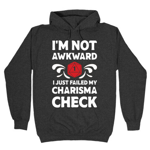 I m Not Awkward I Just Failed My Charisma Check Hooded Sweatshirts