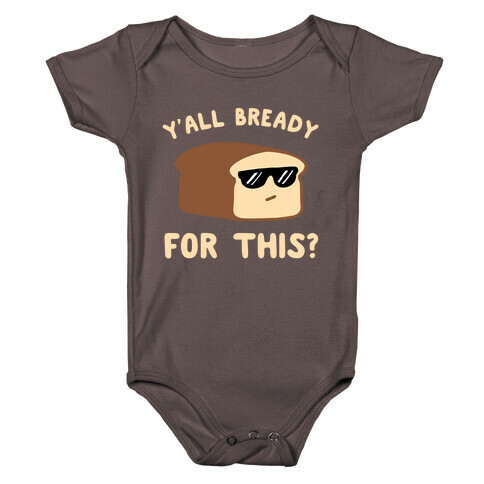 Ya'll Bready for This? Baby One-Piece