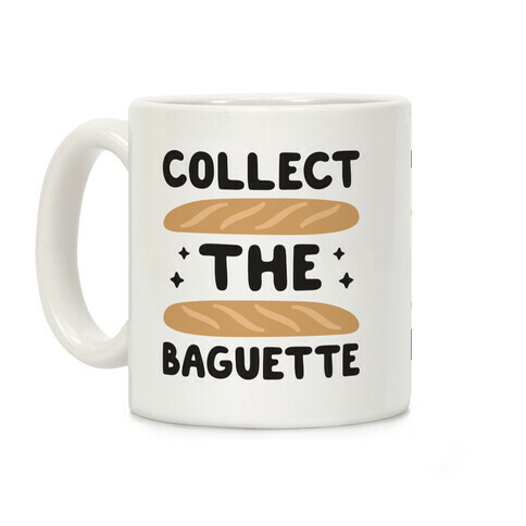 Collect The Baguette Coffee Mug