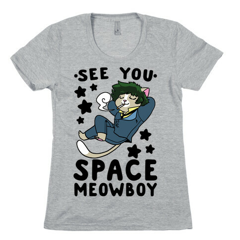 See you, Space Meowboy - Cowboy Bebop Womens T-Shirt