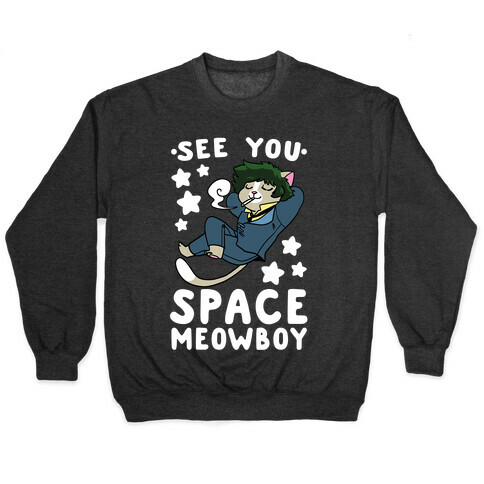 See you, Space Meowboy - Cowboy Bebop Pullover