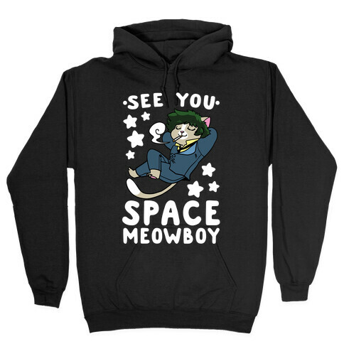See you, Space Meowboy - Cowboy Bebop Hooded Sweatshirt