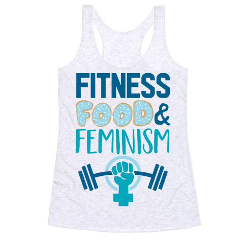 Fitness, Food, and feminism Racerback Tank Top