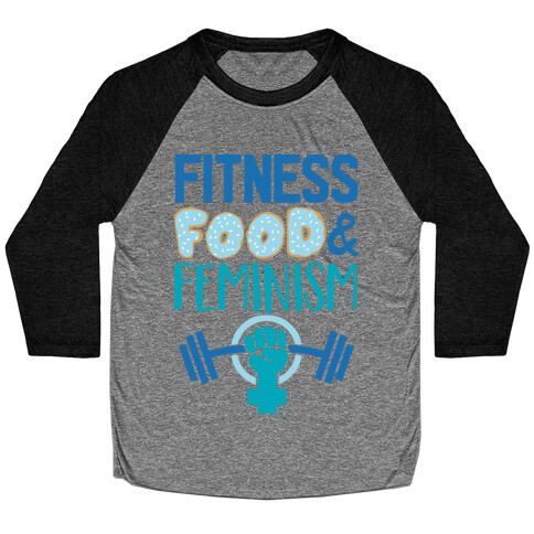 Fitness, Food, and feminism Baseball Tee