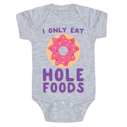 I Only Eat Hole Foods  Baby One-Piece