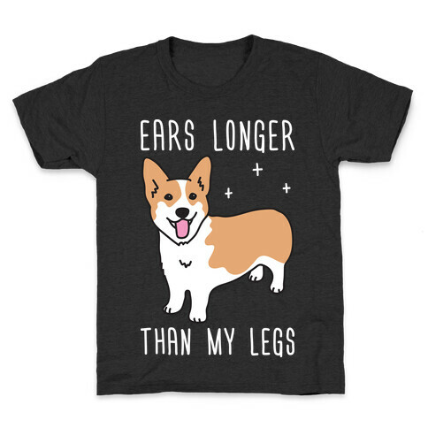 Ears Longer Than My Legs Corgi Kids T-Shirt