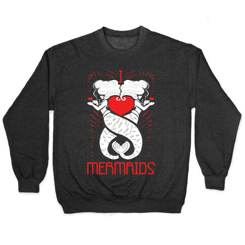 I Love Mermaids Pullover