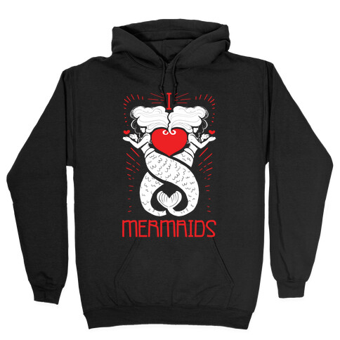 I Love Mermaids Hooded Sweatshirt