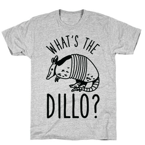 What's the Dillo? T-Shirt
