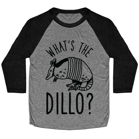 What's the Dillo? Baseball Tee