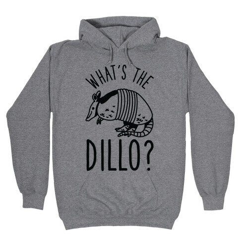 What's the Dillo? Hooded Sweatshirt