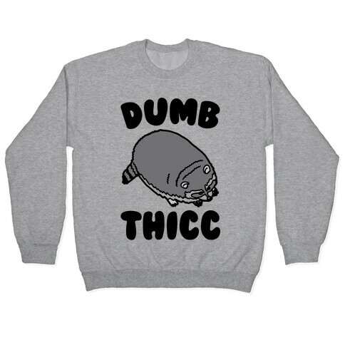 Dumb Thicc Raccoon Pullover