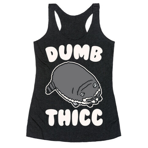 Dumb Thicc Raccoon White Print Racerback Tank Top