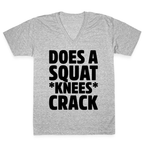 Does A Squat Knees Crack V-Neck Tee Shirt