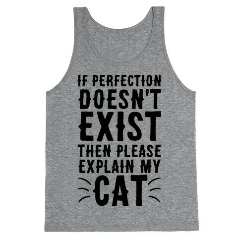 If Perfection Doesn't Exist Then Please Explain My Cat Tank Top