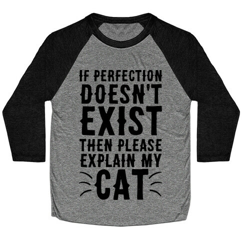 If Perfection Doesn't Exist Then Please Explain My Cat Baseball Tee