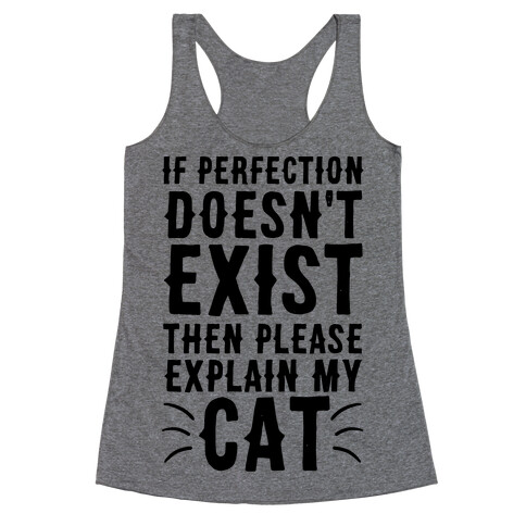 If Perfection Doesn't Exist Then Please Explain My Cat Racerback Tank Top