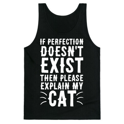 If Perfection Doesn't Exist Then Please Explain My Cat Tank Top