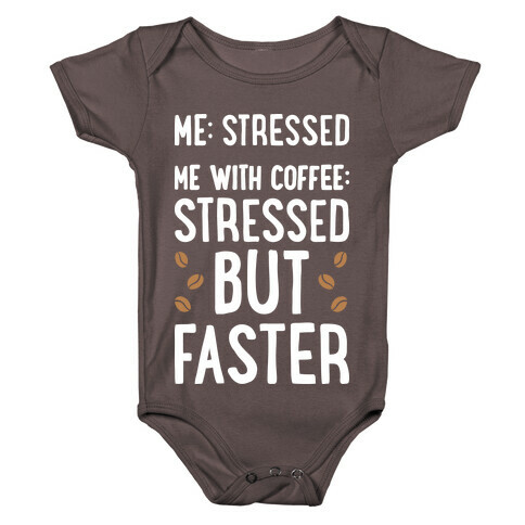 Me: Stressed Me with Coffee: Stressed But FASTER Baby One-Piece