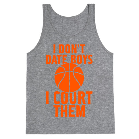 I Don't Date Boys, I Court Them (Basketball) Tank Top