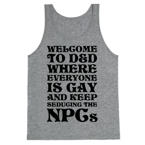 Welcome To D&D Where Everyone Is Gay Tank Top