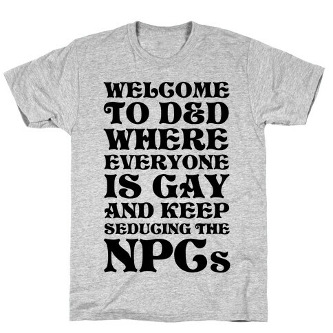 Welcome To D&D Where Everyone Is Gay T-Shirt