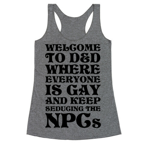 Welcome To D&D Where Everyone Is Gay Racerback Tank Top