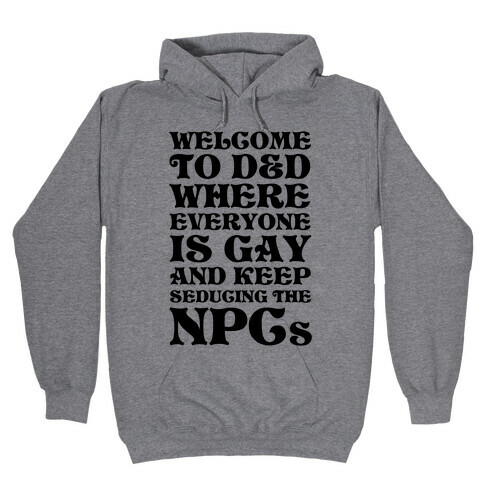 Welcome To D&D Where Everyone Is Gay Hooded Sweatshirt