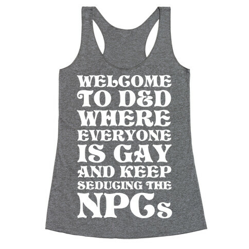 Welcome To D&D Where Everyone Is Gay Racerback Tank Top