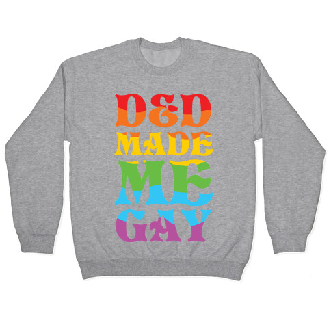 D&D Made Me Gay Pullover