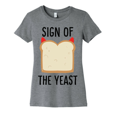 Sign of the Yeast Womens T-Shirt