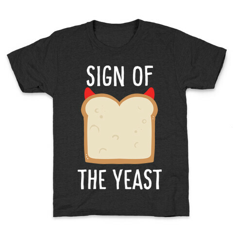 Sign of the Yeast Kids T-Shirt