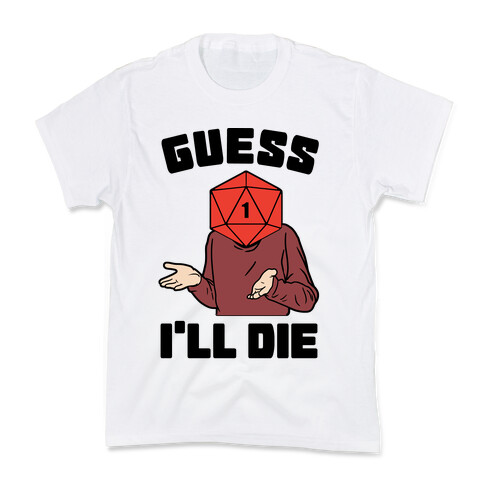 Guess I'll Die d20 Kids T-Shirt