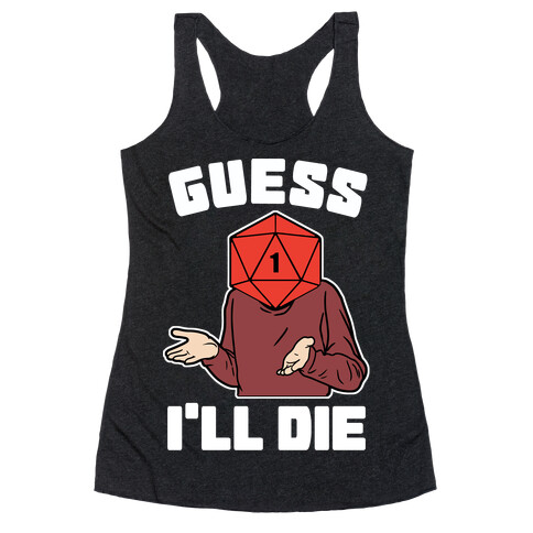 Guess I'll Die d20 Racerback Tank Top