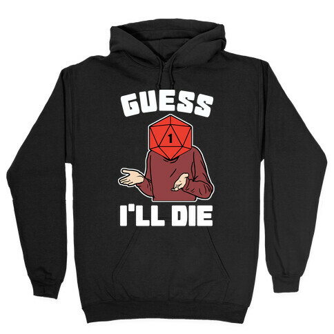 Guess I'll Die d20 Hooded Sweatshirt